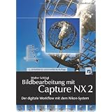 Bildbearbeitung mit Capture NX2: Der digitale Workflow mit dem Nikon-Systemvon "Walter Schl�gl"
