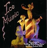 Ice Music: Music From the "Fiddling While Rome Burns" Ice Music Festival 2001