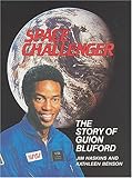 Space Challenger : The Story Of Guion Bluford : An  Authorized Biography