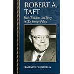 Robert A. Taft: Ideas, Tradition, and Party in U.S. Foreign Policy (Biographies in American Foreign Policy) book cover
