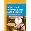 ADHS und Wahrnehmungsauff�lligkeiten: F�rdermaterialien f�r den Kindergarten und die 1. Klasse. Mit Kopiervorlagen