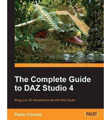 [(The Complete Guide to Daz Studio 4 * * )] [Author: Paolo Ciccone] [Oct-2013]