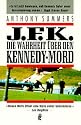 J. F. K. Die Wahrheit &uuml;ber den Kennedy - Mord. ( Sachbuch).