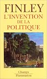 L\'Invention de la politique: Démocratie et politique en Grèce et dans la Rome républicaine