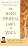 The Seven Spiritual Laws of Yoga: A Practical Guide to Healing Body, Mind, and Spirit