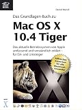 Das Grundlagen-Buch zu Mac OS X 10.4 Tiger - das aktuelle Betriebssystem von Apple umfassend und verst&auml;ndlich erkl&auml;rt - Daniel Mandl