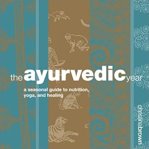 Click here to buy The Ayurvedic Year by Christina Brown.