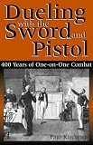 Dueling With The Sword and Pistol: 400 Years of One-on-One Combat