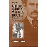 The Legend of John Wilkes Booth: Myth, Memory, and a Mummy (Culture America)