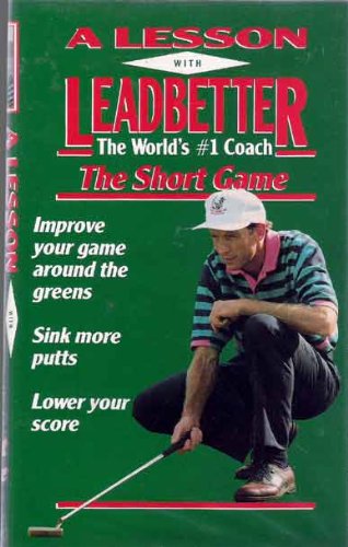 Cover image : A Lesson with Leadbetter: The Short Game. [ Improve Your Game Around the Greens / Sink More Putts / Lower Your Score ]