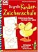 Die gro&szlig;e Kinderzeichenschule. Fr&ouml;hlich bunte &Uuml;bungen f&uuml;r Kinder ab 4 Jahren