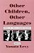 Book Other Children, Other Languages: Issues in the theory of Language Acquisition