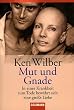 Mut und Gnade. In einer Krankheit zum Tode bew�hrt sich eine gro�e Liebe