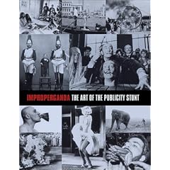 Improperganda (Art of the Publicity Stunt)