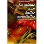 La cuisine aux huiles essentielles : Des recettes saines et cr�atives