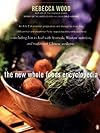 The New Whole Foods Encyclopedia: A Comprehensive Resource for Healthy Eating