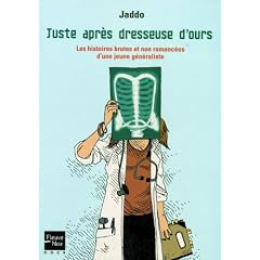 Juste apr�s dresseuse d'ours : Les histoires brutes et non romanc�es d'une jeune g�n�raliste