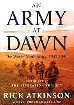 An Army at Dawn: The War in North Africa, 1942-1943