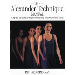 Alexander Technique Manual: A Step-by-Step Guide to Improve Breathing, Posture and Well-Being