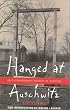 Hanged at Auschwitz: An Extraordinary Memoir of Survival