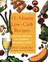 15-Minute Low-Carb Recipes: Instant Recipes for Dinners, Desserts, and More 15-Minute Low-Carb Recipes: Instant Recipes for Dinners, Desserts, and More
