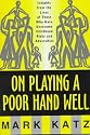 On Playing a Poor Hand Well: Insights from the Lives of Those Who Have Overcome Childhood Risks and Adversities (Norton Professional Books)