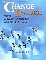 The Change Leader: Using a Gestalt Approach with Work Groups (J-B US non-Franchise Leadership)