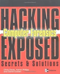 Hacking Exposed Computer Forensics: Computer Forensics Secrets & Solutions