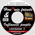 Dale Carnegie's Radio Program: How to Win Friends and Influence People - Lesson 1: Gain insight into handling difficult people; Discover the keys to popularity; What employers want in their employees