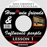 How to Win Friends & Influence People: Lesson 1
