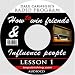 Dale Carnegie's Radio Program: How to Win Friends and Influence People - Lesson 1: Gain insight into handling difficult people; Discover the keys to popularity; What employers want in their employees
