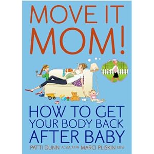 Move It Mom! How To Get Your Body Back After Baby