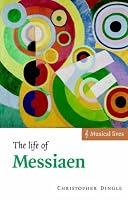 The Life of Messiaen (Musical Lives)