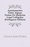Apontamentos Sobre Alguns Pontos De Medicina Legal Colligidos (Portuguese Edition)