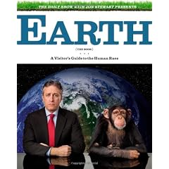 The Daily Show with Jon Stewart Presents Earth (The Book): A Visitor's Guide to the Human Race