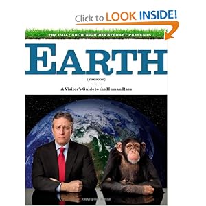 The Daily Show with Jon Stewart Presents Earth (The Book): A Visitor\’s Guide to the Human Race by Jon Stewart The Daily Show with Jon Stewart Presents Earth (The Book): A Visitor\’s Guide to the Human Race