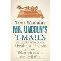 Mr. Lincoln's T-Mails (The Untold Story of How Abraham Lincoln Used the Telegraph to Win the Civil War) (Hardcover)