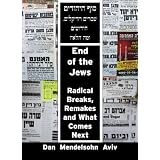End of the Jews: Radical Breaks, Remakes and What Comes Next