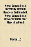 North Dakota State University: David B. Danbom, Earl Mindell, North Dakota State University Gold Star Marching Band-