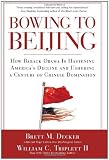Bowing to Beijing: How Barack Obama is Hastening America's Decline and Ushering A Century of Chinese Domination