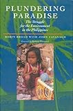 Plundering paradise : the struggle for the environment in the Philippines