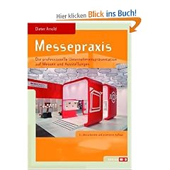 Messepraxis: Die professionelle Unternehmenspr�sentation auf Messen und Ausstellungen