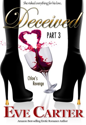 Deceived - Part 3 Chloe's Revenge by Eve Carter