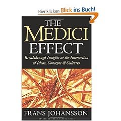 The Medici Effect: Breakthrough Insights at the Intersection of Ideas, Concepts, and Cultures