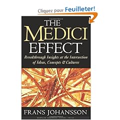 The Medici Effect: Breakthrough Insights at the Intersection of Ideas, Concepts, and Cultures