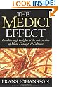 The Medici Effect: Breakthrough Insights at the Intersection of Ideas, Concepts, and Cultures