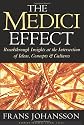 The Medici Effect: Breakthrough Insights at the Intersection of Ideas, Concepts, and Cultures
