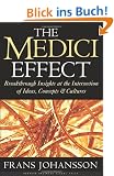 The Medici Effect: Breakthrough Insights at the Intersection of Ideas, Concepts, and Cultures