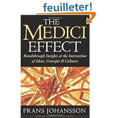 The Medici Effect: Breakthrough Insights at the Intersection of Ideas, Concepts, and Cultures