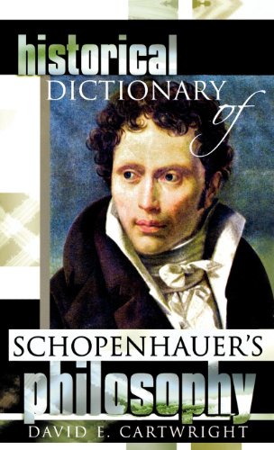 Historical Dictionary of Schopenhauer's Philosophy (Historical Dictionaries of Religions, Philosophies, and Movements Series)